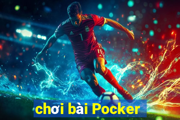 chơi bài Pocker