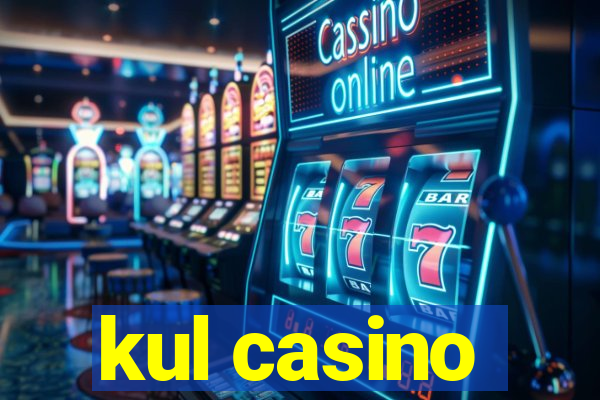 kul casino