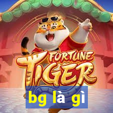 bg là gì