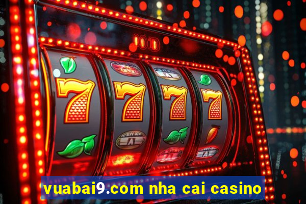 vuabai9.com nha cai casino