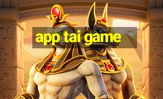 app tai game