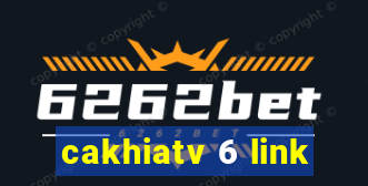 cakhiatv 6 link