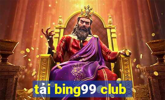 tải bing99 club