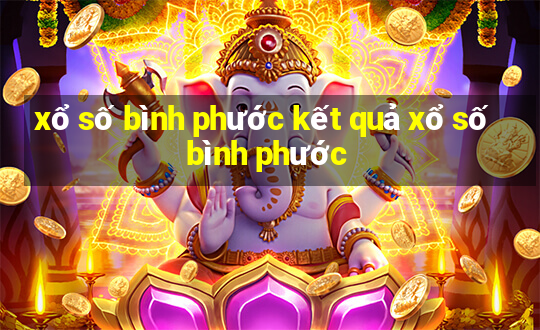 xổ số bình phước kết quả xổ số bình phước