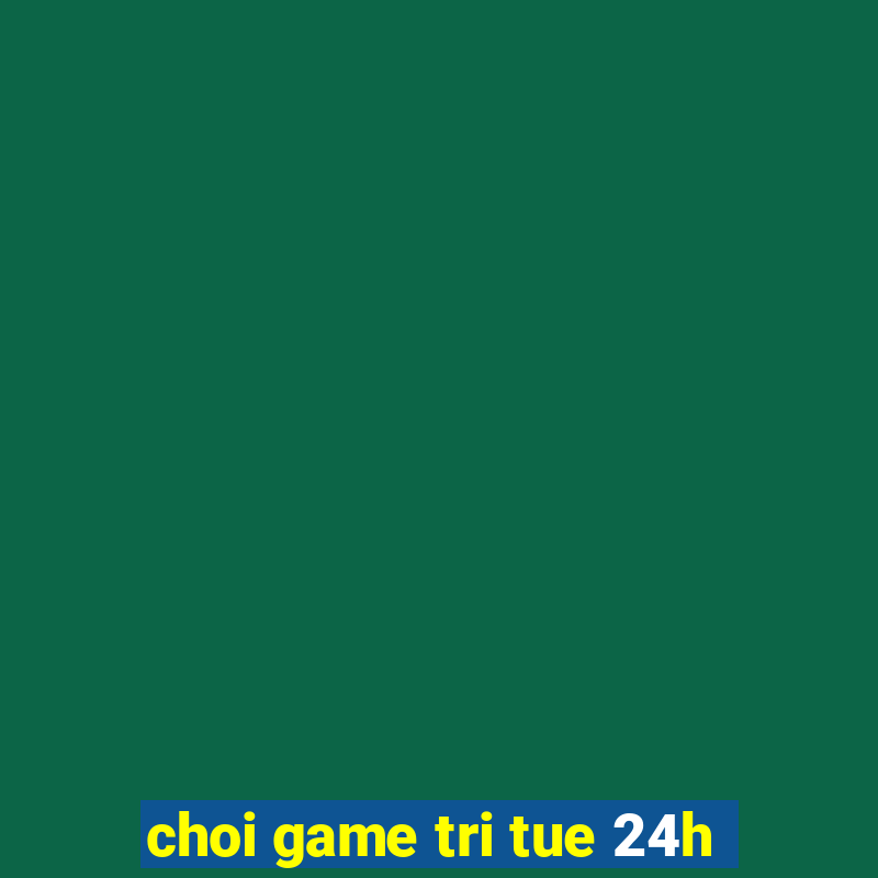 choi game tri tue 24h