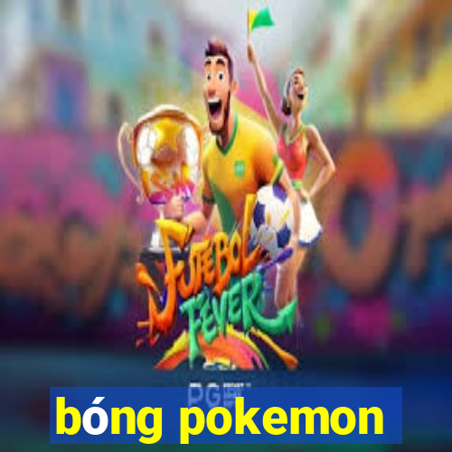 bóng pokemon