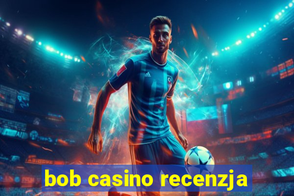 bob casino recenzja