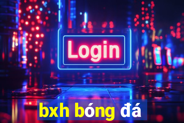 bxh bóng đá