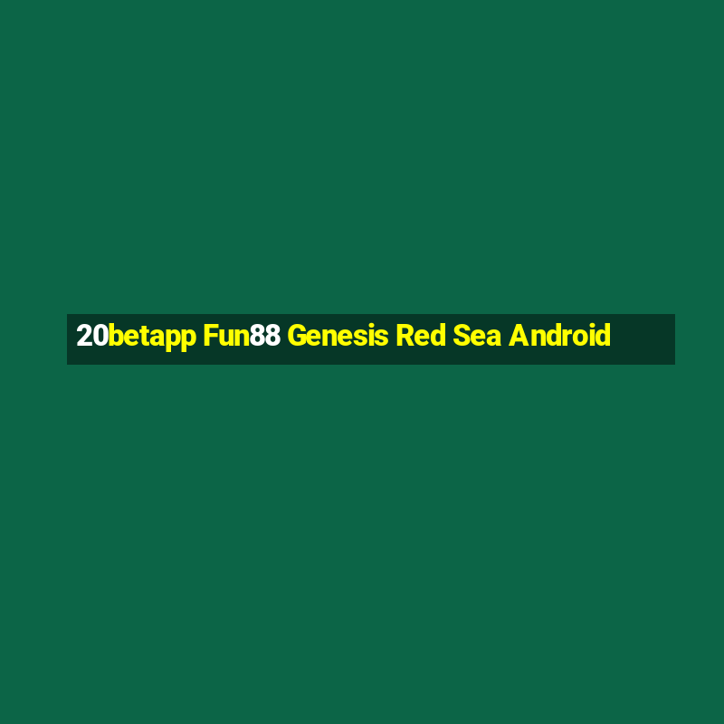 20betapp Fun88 Genesis Red Sea Android