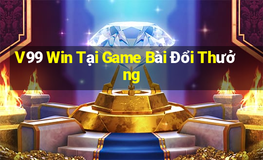 V99 Win Tại Game Bài Đổi Thưởng