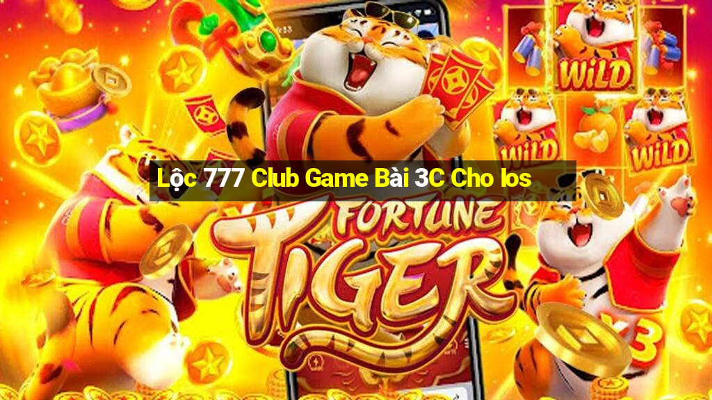 Lộc 777 Club Game Bài 3C Cho Ios