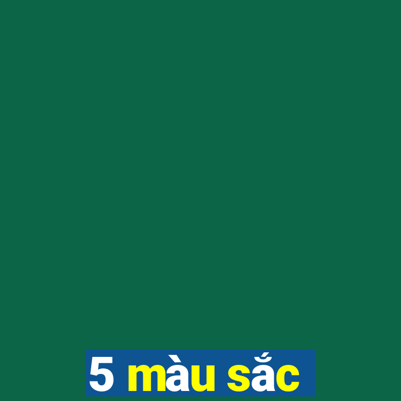 5 màu sắc