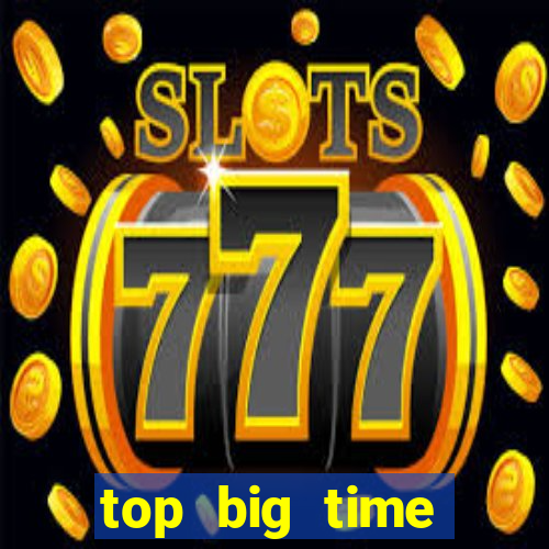 top big time gaming casino