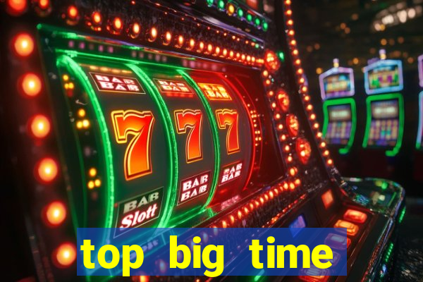 top big time gaming casino