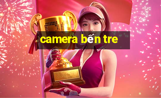 camera bến tre