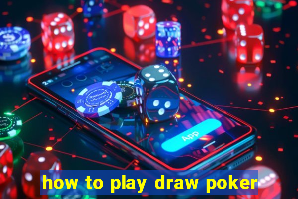 how to play draw poker