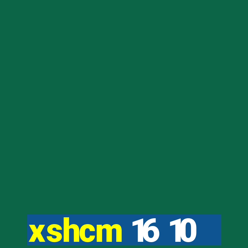 xshcm 16 10