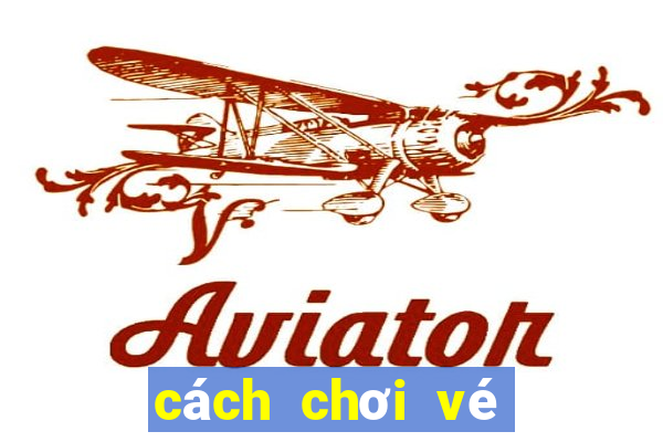 cách chơi vé số vietlott