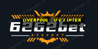 liverpool đấu với inter