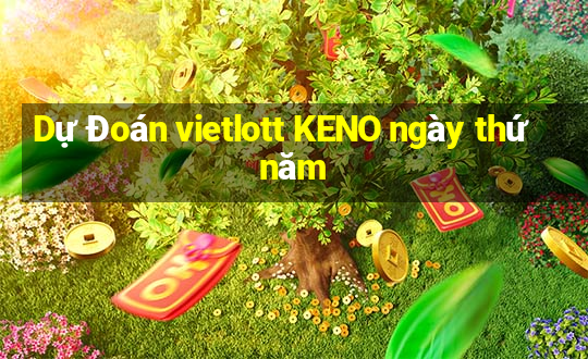 Dự Đoán vietlott KENO ngày thứ năm