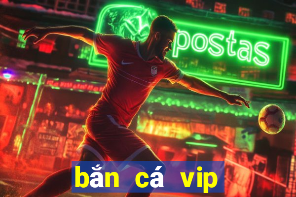 bắn cá vip bancavip net