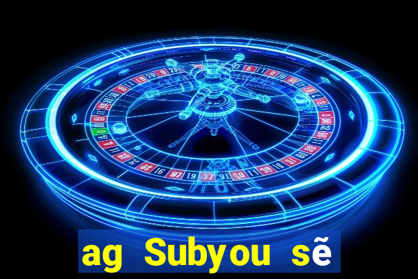 ag Subyou sẽ hack người chơi?