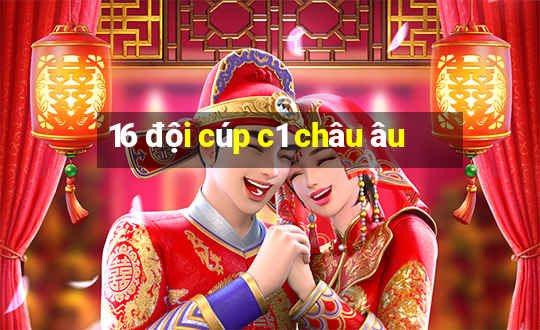 16 đội cúp c1 châu âu