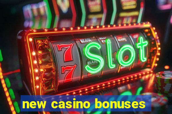 new casino bonuses