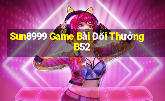 Sun8999 Game Bài Đổi Thưởng B52