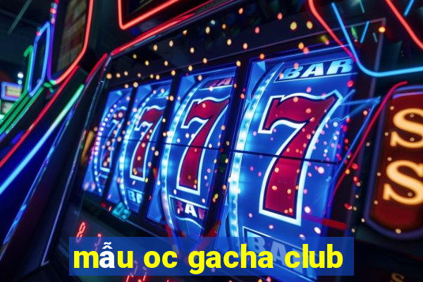 mẫu oc gacha club