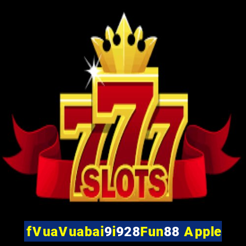 fVuaVuabai9i928Fun88 Apple