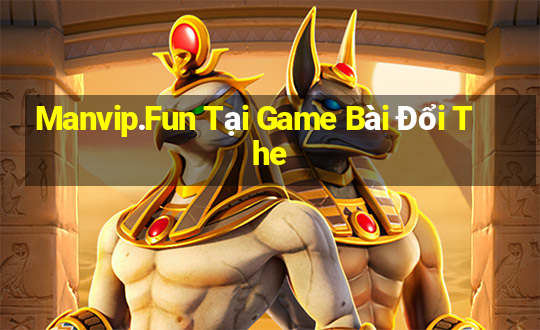 Manvip.Fun Tại Game Bài Đổi The