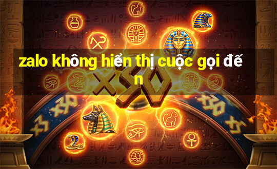 zalo không hiển thị cuộc gọi đến