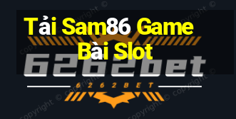 Tải Sam86 Game Bài Slot