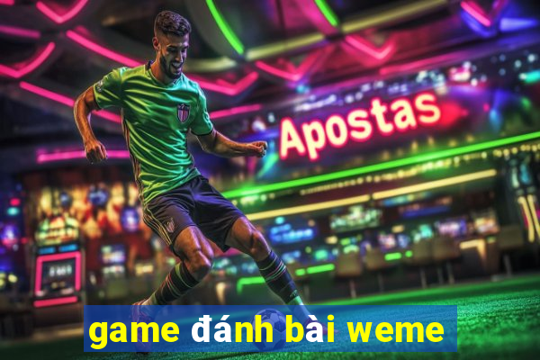 game đánh bài weme