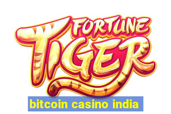 bitcoin casino india