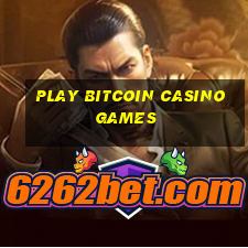 play bitcoin casino games