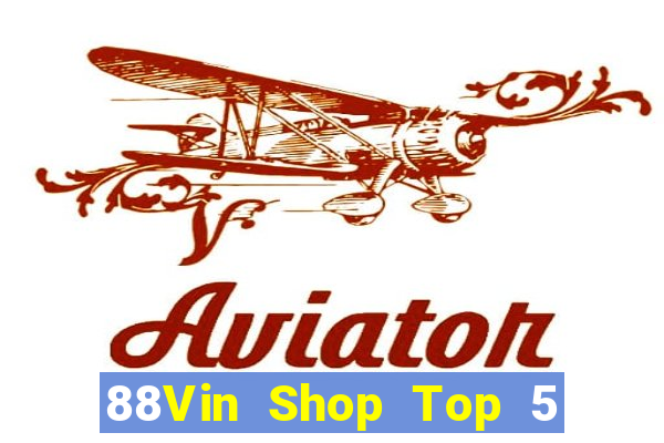 88Vin Shop Top 5 Game Bài Đổi Thưởng