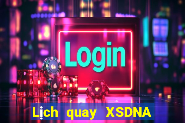 Lịch quay XSDNA ngày 20