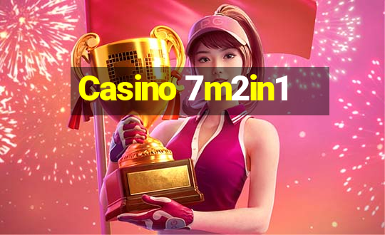 Casino 7m2in1