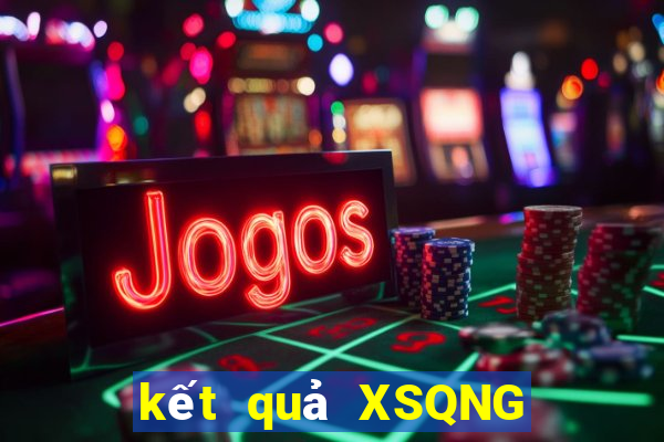 kết quả XSQNG ngày 19