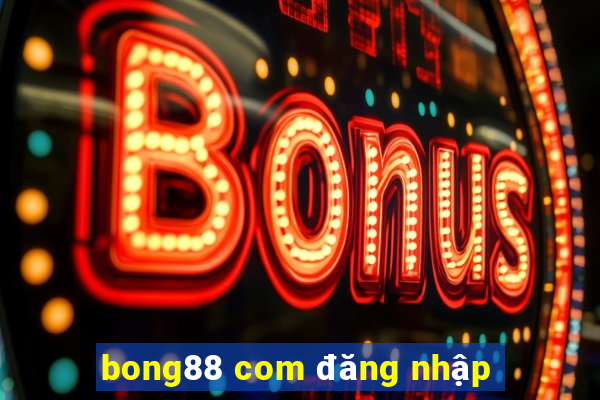 bong88 com đăng nhập