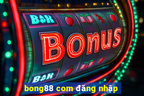 bong88 com đăng nhập