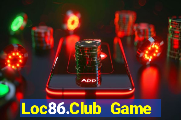 Loc86.Club Game Bài Lừa Đảo