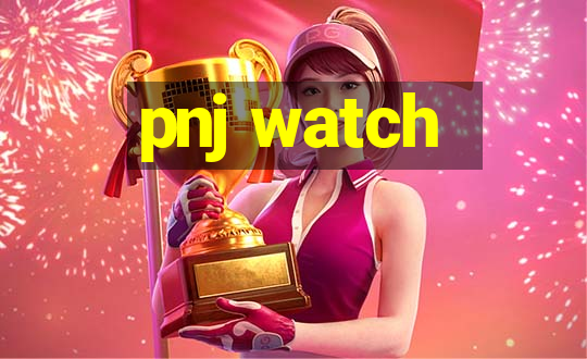 pnj watch