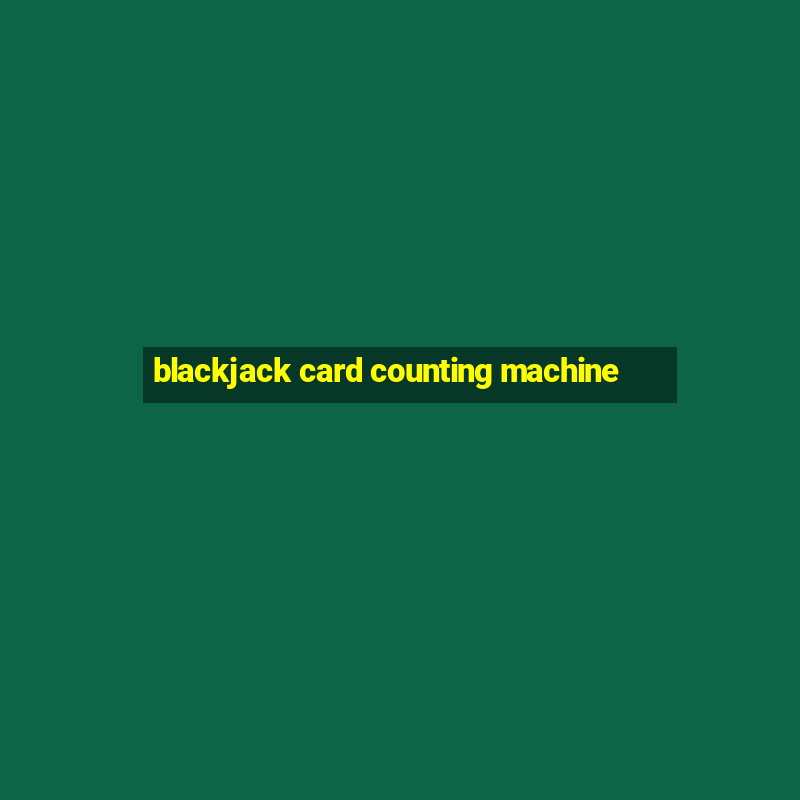 blackjack card counting machine