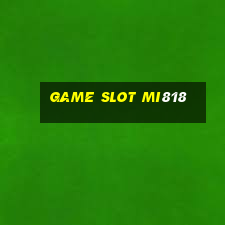 Game Slot Mi818