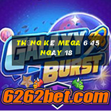 Thống kê MEGA 6 45 ngày 18