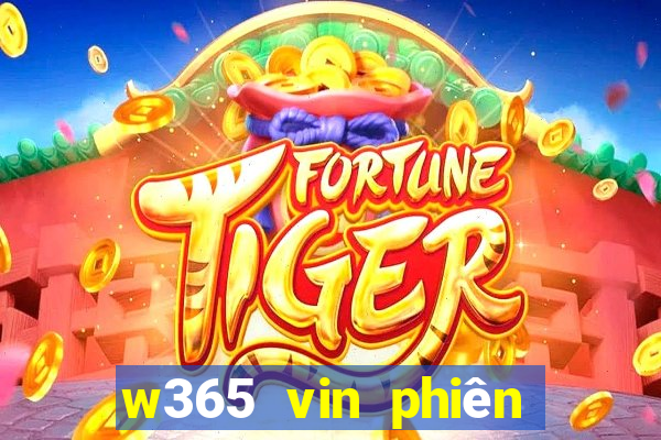 w365 vin phiên bản mới nhất