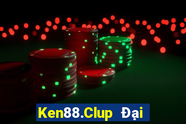 Ken88.Clup Đại Lý Cấp 1 Game Bài